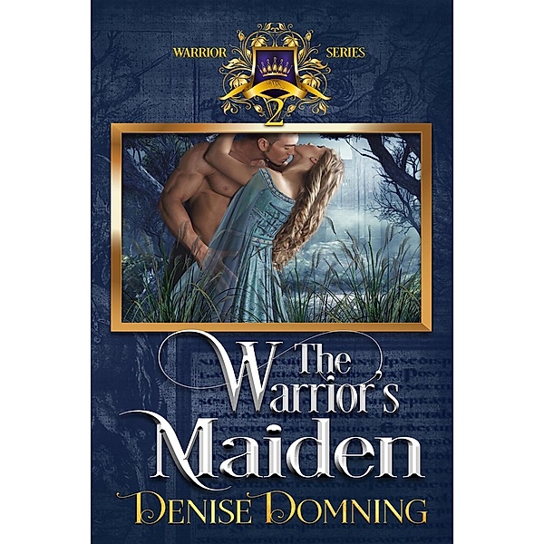 The Warriors Series: The Warrior's Maiden (The Warriors Series, #2), Denise Domning