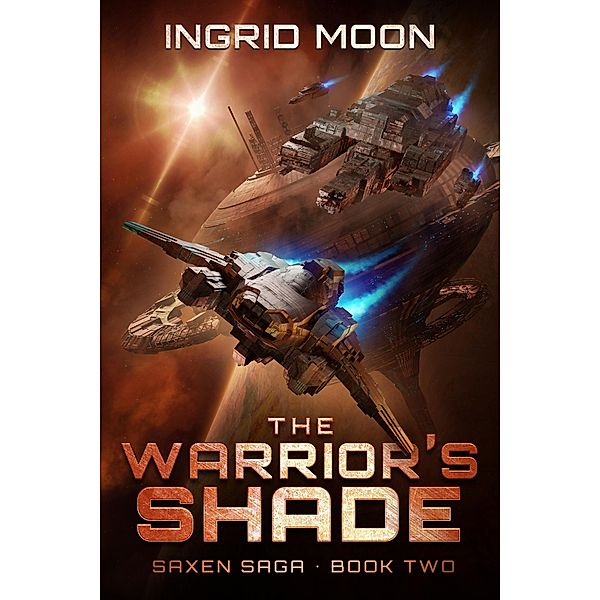 The Warrior's Shade (The Saxen Saga, #2) / The Saxen Saga, Ingrid Moon