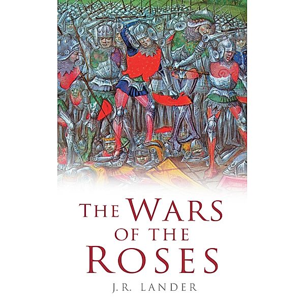 The Wars of the Roses, J R Lander