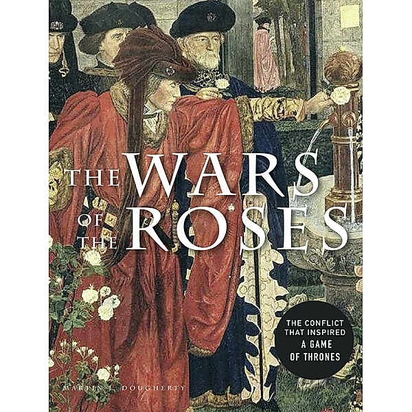 The Wars of the Roses, Martin J Dougherty