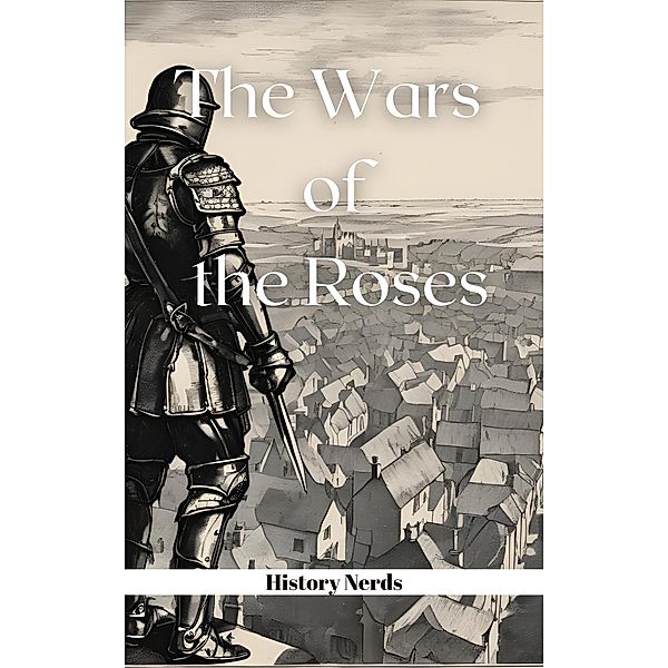 The Wars of the Roses (The History of England, #3) / The History of England, History Nerds