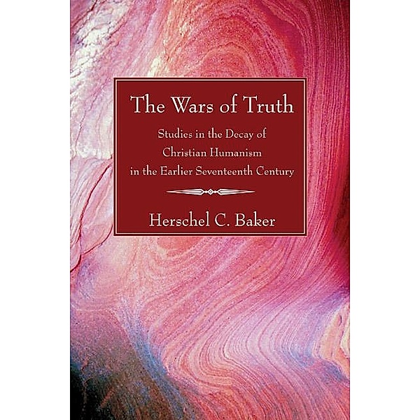 The Wars of Truth, Herschel C. Baker