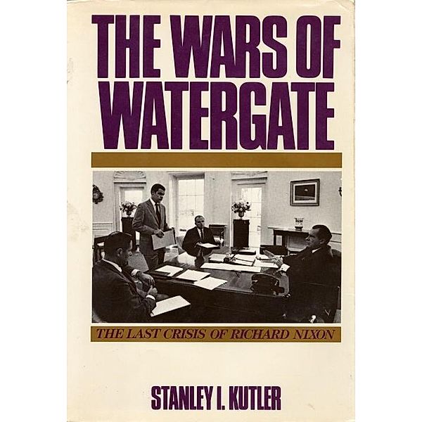 The Wars of Watergate, Stanley I. Kutler