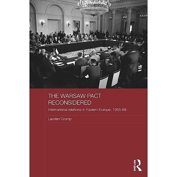 The Warsaw Pact Reconsidered / Routledge Studies in the History of Russia and Eastern Europe, Laurien Crump