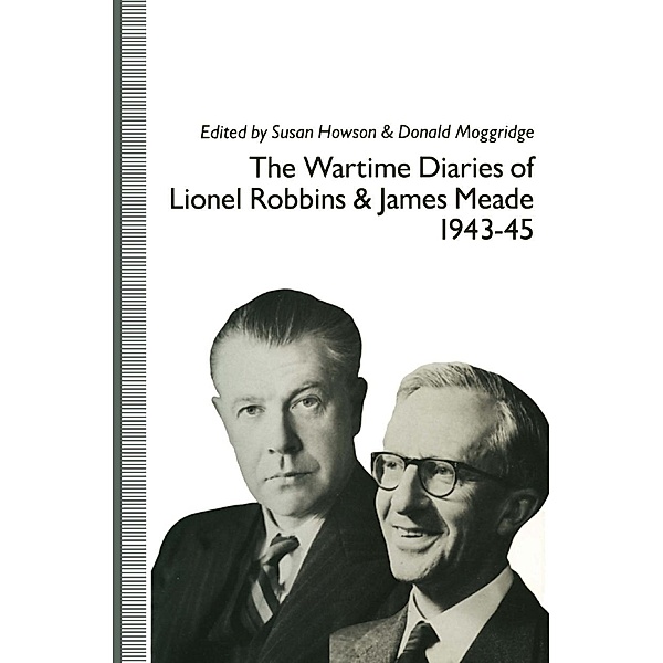 The Wartime Diaries of Lionel Robbins and James Meade, 1943-45, Lionel Robbins, James Meade