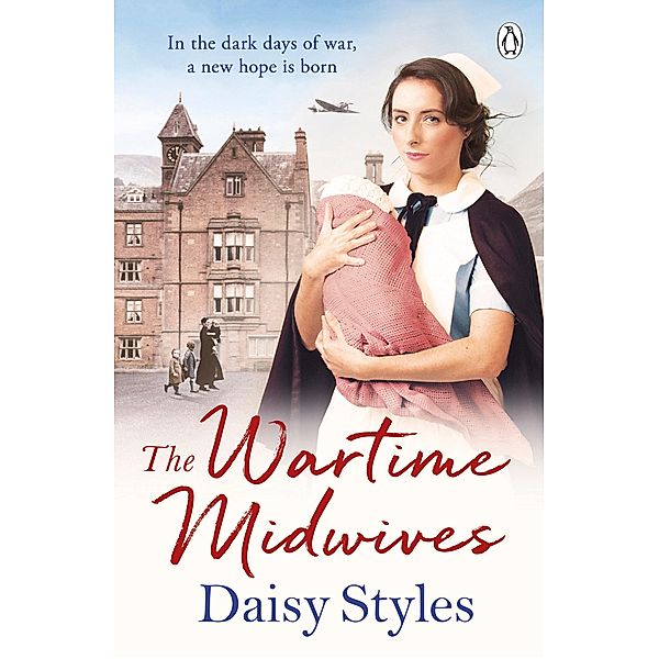 The Wartime Midwives / Wartime Midwives Series, Daisy Styles