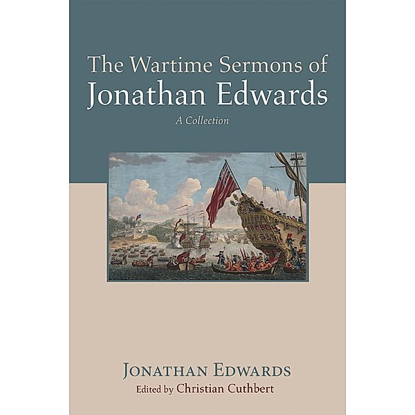 The Wartime Sermons of Jonathan Edwards, Jonathan Edwards