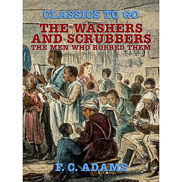 The Washers and Scrubbers: The Men Who Robbed Them, F. C. James