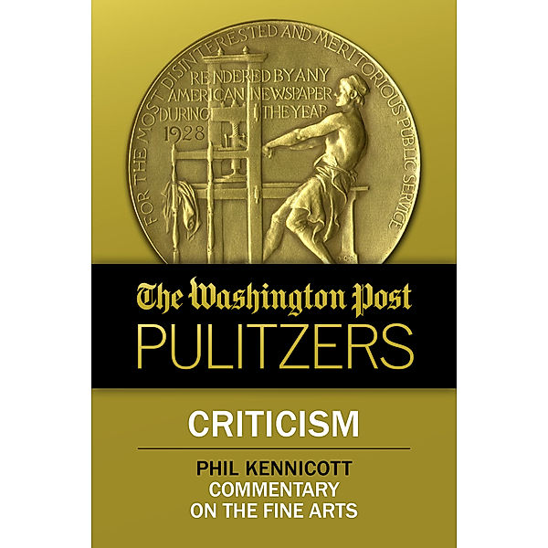 The Washington Post Pulitzers: Phil Kennicott, Criticism, Phil Kennicott