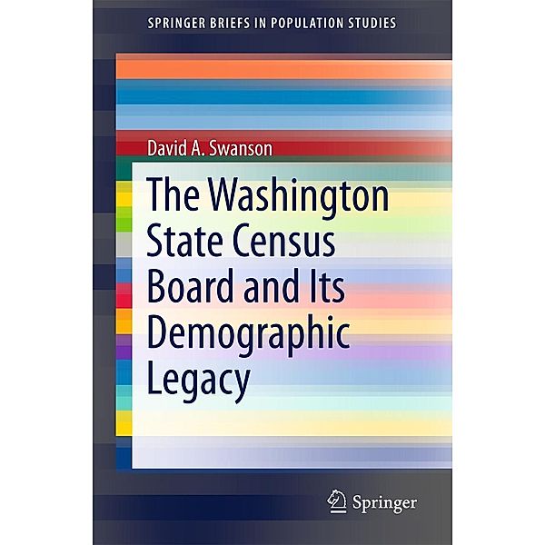 The Washington State Census Board and Its Demographic Legacy / SpringerBriefs in Population Studies, David A. Swanson