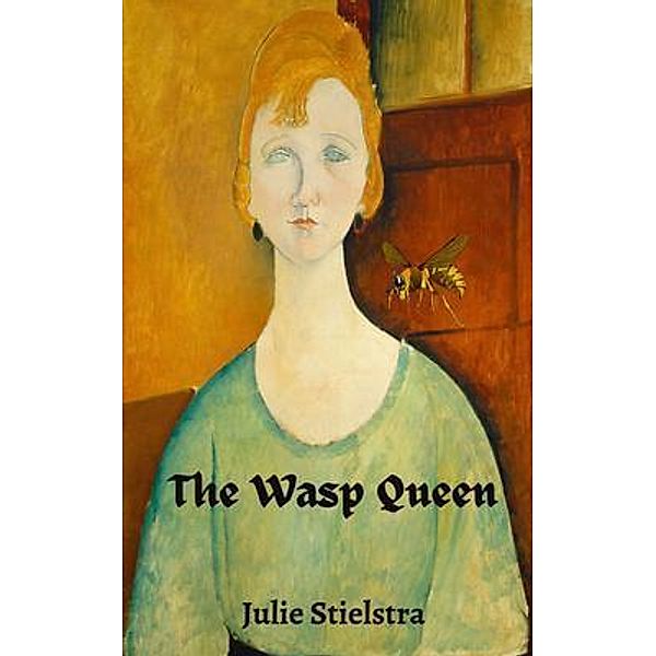 The Wasp Queen / LITTLE FOX PRESS, Julie Stielstra