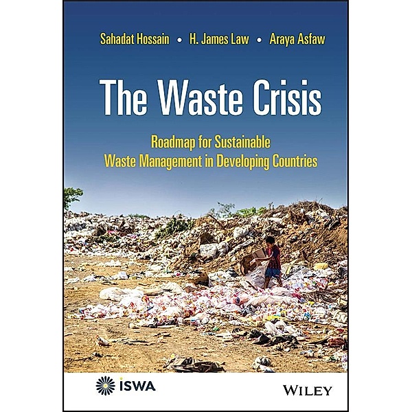 The Waste Crisis / International Solid Waste Association, Sahadat Hossain, H. James Law, Araya Asfaw