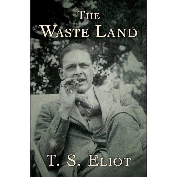 The Waste Land, T. S. Eliot