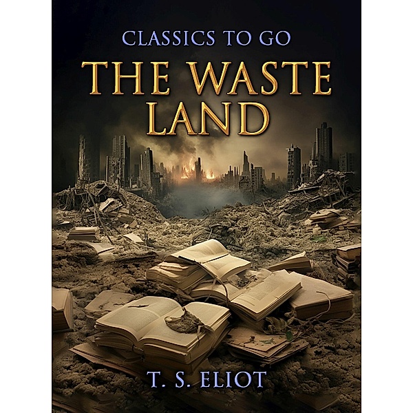 The Waste Land, T. S. Eliot