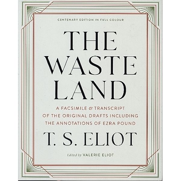The Waste Land - A Facsimile & Transcript of the Original Drafts Including the Annotations of Ezra Pound, T. S. Eliot, Valerie Eliot