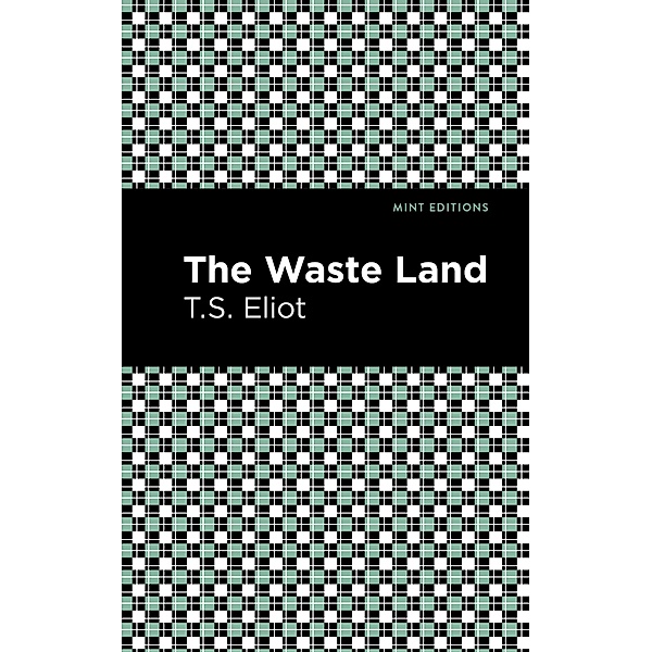 The Waste Land / Mint Editions (Poetry and Verse), T. S. Eliot