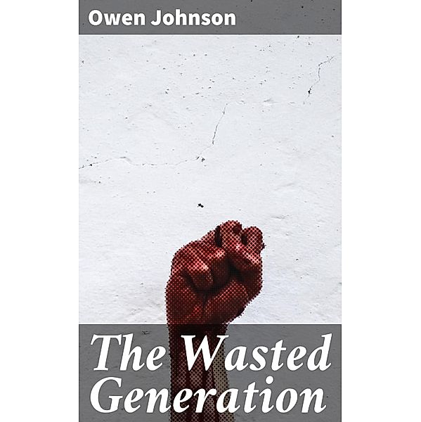 The Wasted Generation, Owen Johnson