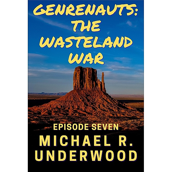 The Wasteland War (Genrenauts, #7) / Genrenauts, Michael R. Underwood