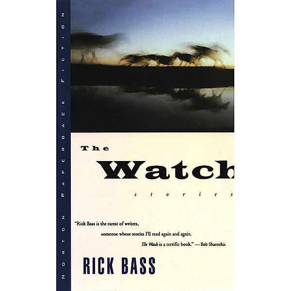 The Watch: Stories, Rick Bass