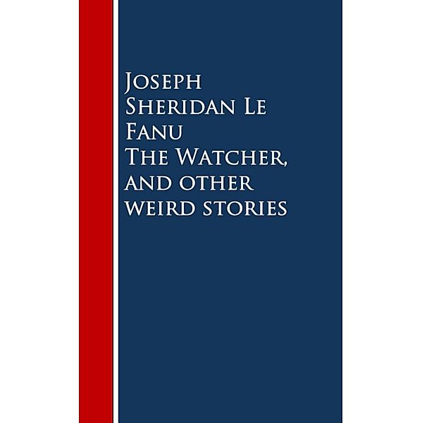 The Watcher, and other weird stories, Joseph Sheridan Le Fanu