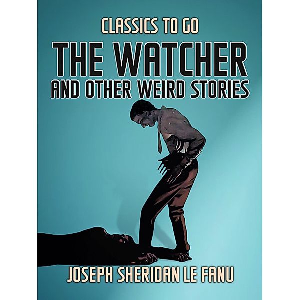 The Watcher, and Other Weird Stories, Joseph Sheridan Le Fanu