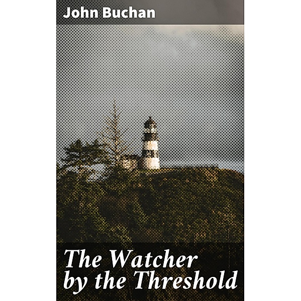 The Watcher by the Threshold, John Buchan