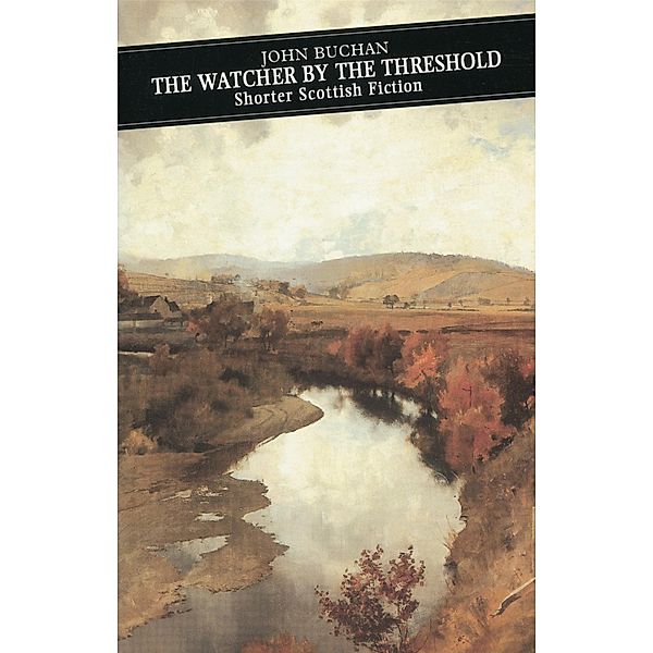 The Watcher by the Threshold / Canongate Classics Bd.79, John Buchan