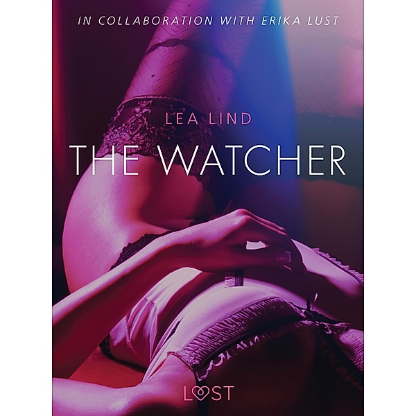 The Watcher - erotic short story / LUST, Lea Lind
