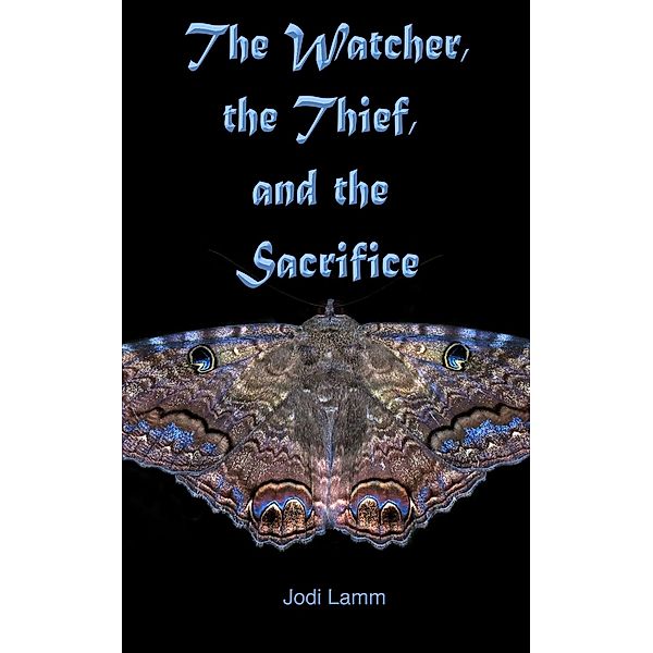 The Watcher, the Thief, and the Sacrifice, Jodi Lamm