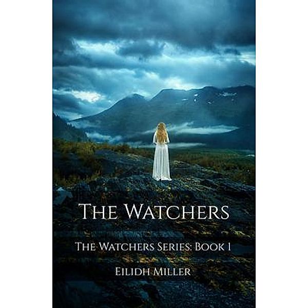 The Watchers: 1 The Watchers: The Watchers Series, Eilidh Miller