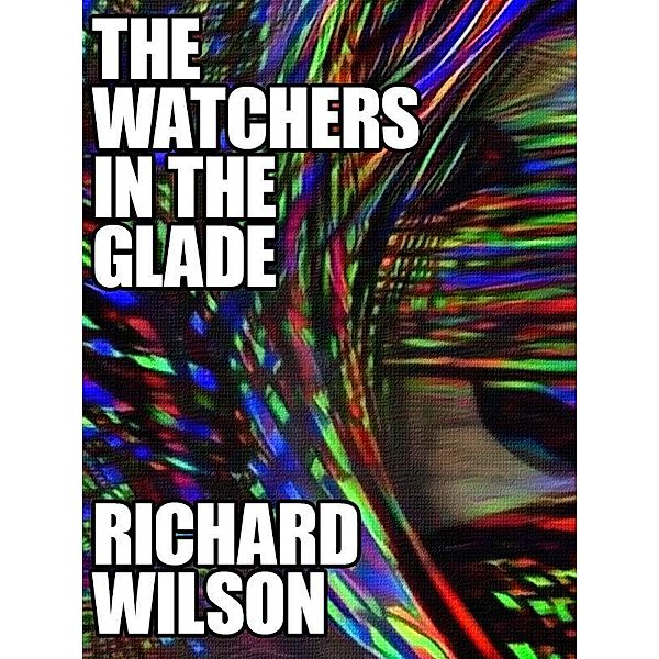 The Watchers in the Glade / Wildside Press, Richard Wilson