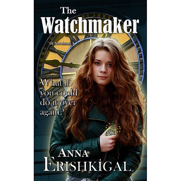 The Watchmaker: A Novelette, Anna Erishkigal