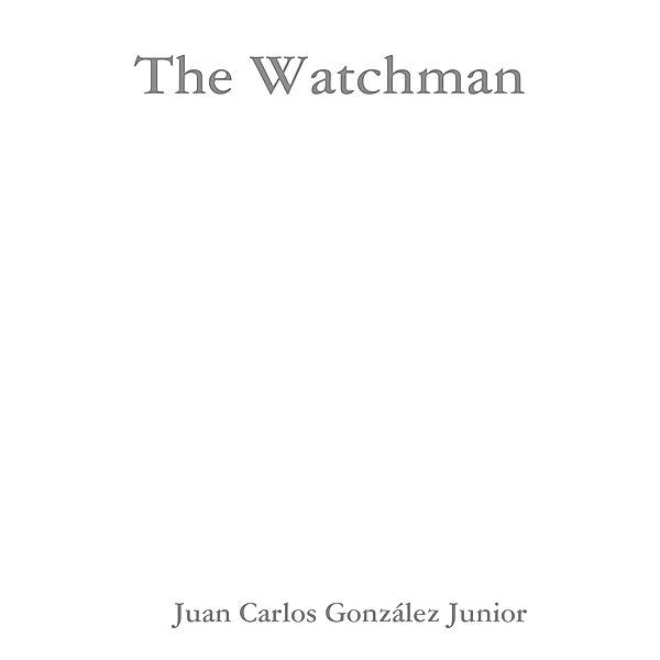 The Watchman, Juan Carlos González Junior