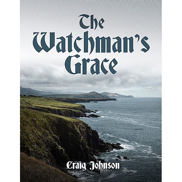 The Watchman's Grace, Craig Johnson