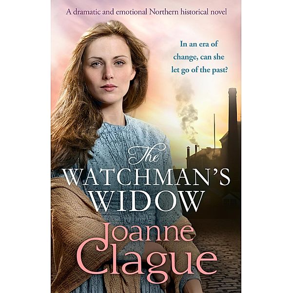 The Watchman's Widow / The Sheffield Sagas Bd.3, Joanne Clague