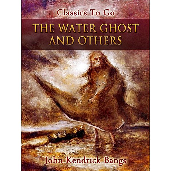 The Water Ghost and Others, John Kendrick Bangs