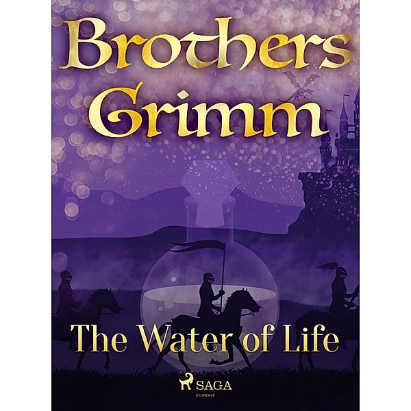 The Water of Life / Grimm's Fairy Tales Bd.97, Brothers Grimm