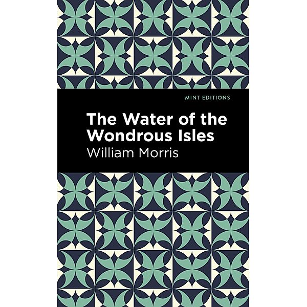 The Water of the Wonderous Isles / Mint Editions (Fantasy and Fairytale), William Morris