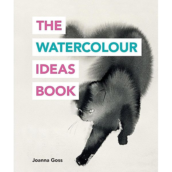 The Watercolour Ideas Book / The Art Ideas Books, Joanna Goss