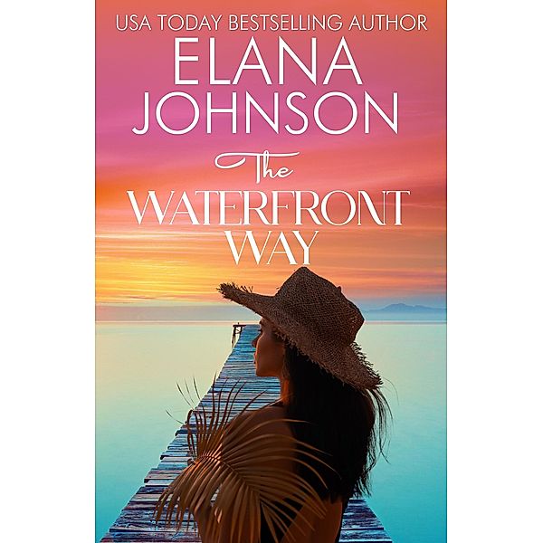 The Waterfront Way (Hilton Head Island, #6) / Hilton Head Island, Elana Johnson
