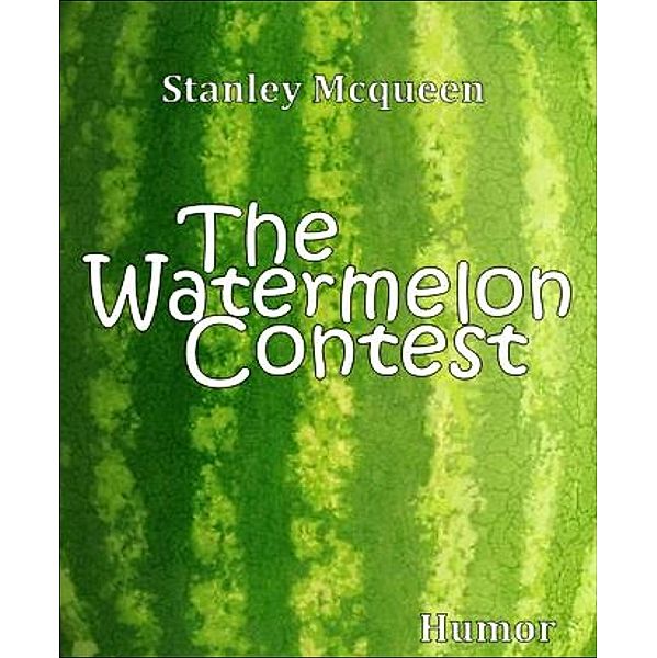 The Watermelon Contest, Stanley Mcqueen