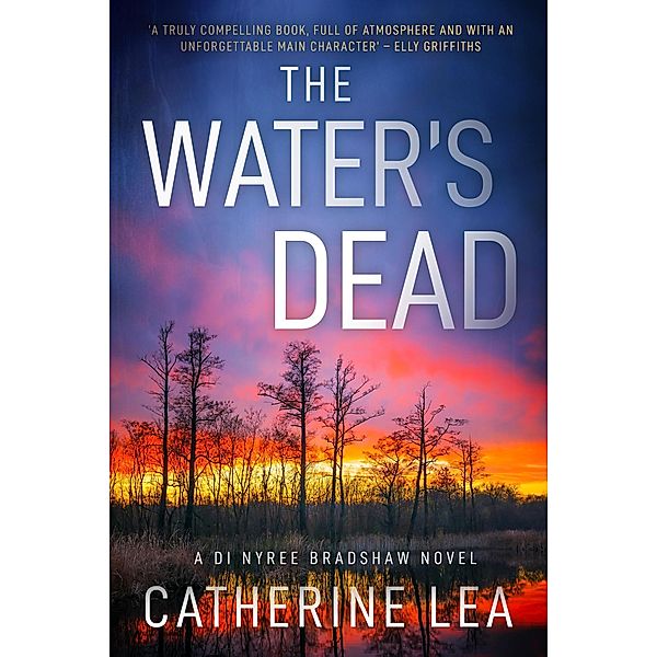 The Water's Dead: A DI Nyree Bradshaw Crime Thriller / A DI Nyree Bradshaw Crime Thriller, Catherine Lea