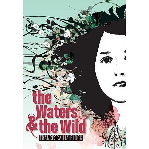 The Waters & the Wild, Francesca Lia Block