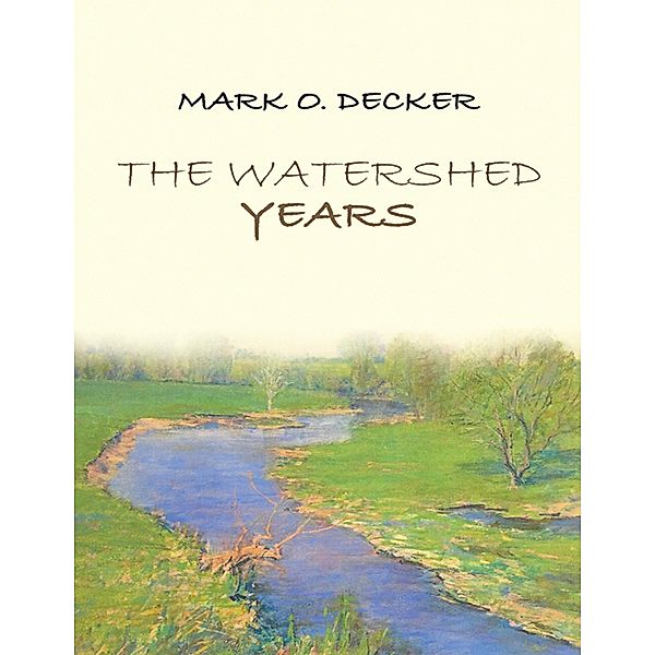 The Watershed Years, Mark O. Decker