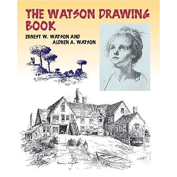 The Watson Drawing Book / Dover Art Instruction, Ernest W. Watson, Aldren A. Watson