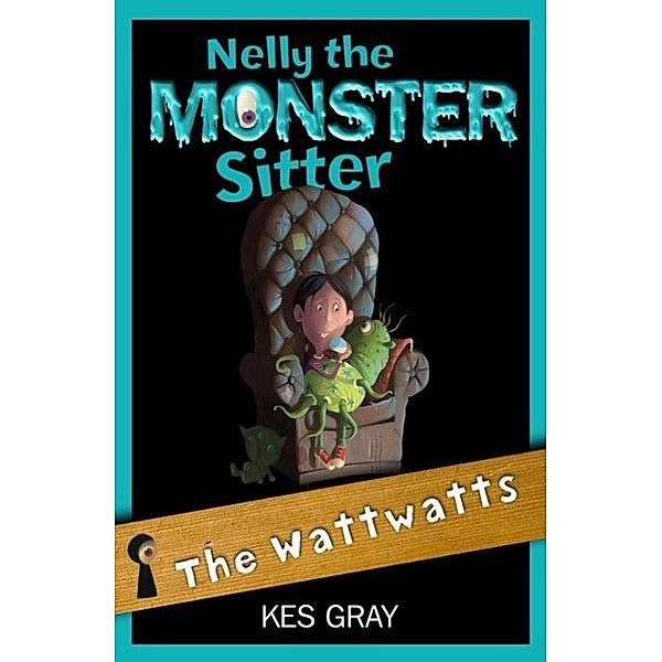The Wattwatts / Nelly the Monster Sitter Bd.15, Kes Gray
