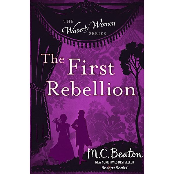 The Waverly Women Series: 1 The First Rebellion, M. C. Beaton