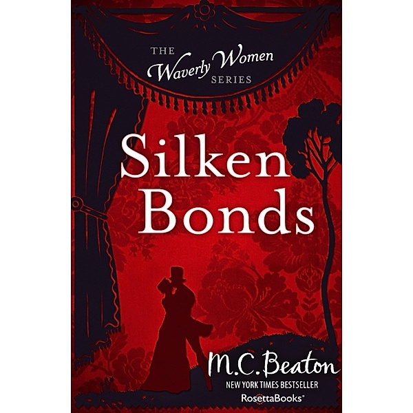 The Waverly Women Series: 2 Silken Bonds, M. C. Beaton