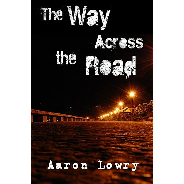 The Way Across the Road, Aaron Lowry