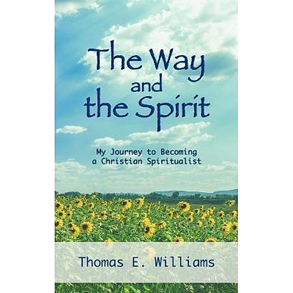 The Way and the Spirit, Thomas E Williams